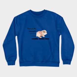 There Is No therapist In The World Like A Puppy Liking Your Face Crewneck Sweatshirt